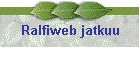 Ralfiweb jatkuu